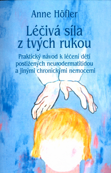 Léčivá síla z tvých rukou - A.Höflerová